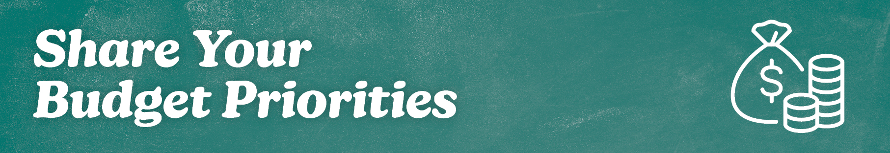 Graphic with creative type displaying Share Your Budget Priorities