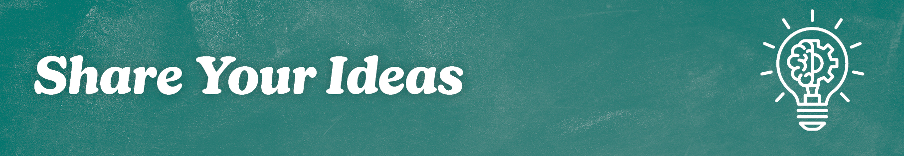 Graphic with creative type displaying Share Your Ideas